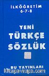 Yeni İlköğretim Türkçe Sözlük / 6-7-8 / (1. Hm.+Plastik Ciltli)