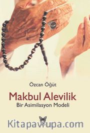 Makbul Alevilik <br /> Bir Asimilasyon Modeli