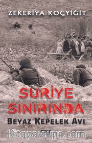 Suriye Sınırında Beyaz Kepelek Avı