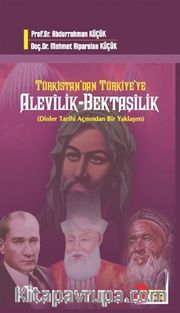Türkistan'dan Türkiye'ye Alevilik-Bektaşilik <br /> Dinler Tarihi Açısından Bir Yaklaşım