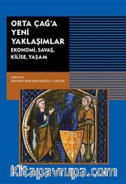 Ortaçağ'a Yeni Yaklaşımlar: Ekonomi-Savaş-Kilise-Yaşam