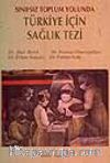 Sınıfsız Toplum Yolunda Türkiye İçin Sağlık Tezi