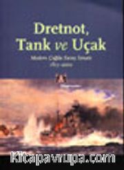 Dretnot, Tank ve Uçak Modern Çağda Savaş Sanatı 1815-2000
