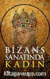 Bizans Sanatında Kadın