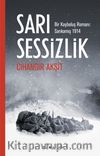 Sarı Sessizlik & Bir Kayboluş Romanı: Sarıkamış 1914