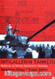 İhtilallerin Tankçısı Muhtıra ve İhtilal Günlerinin Romanı