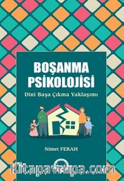 Boşanma Psikolojisi <br /> Dini Başa Çıkma Yaklaşımı