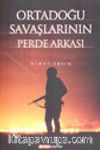 Ortadoğu Savaşlarının Perde Arkası