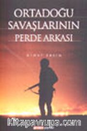 Ortadoğu Savaşlarının Perde Arkası