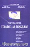 Tüm Yönleriyle Türkiye-AB İlişkileri