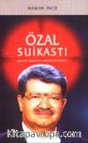 Özal Suikastı Hedefini Bulamayan Kurşunun Hikayesi