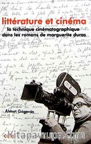 Litterature et Cinema <br /> La Technigue Cinematographigue Dans Les Romans de Marguerite Duras