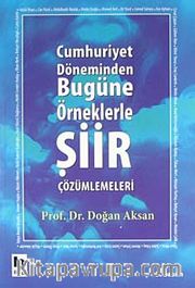 Cumhuriyet Döneminden Bugüne Örneklerle Şiir Çözümlemeleri