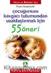 Çocuğunuzu Kavgacı Tutumdan Uzaklaştırmak İçin/55 Öneri Serisi