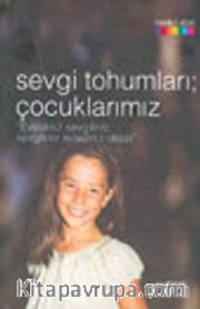 Sevgi Tohumları; Çocuklarımız "Evladınız Sevgiliniz, Sevgiliniz Evladınız Olsun"