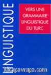 Vers Une Grammaire Linguistique Du Turc
