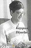 Kayıpsın Diyorlar