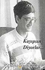 Kayıpsın Diyorlar