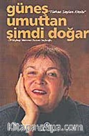 Türkan Saylan Kitabı / Güneş Umuttan Şimdi Doğar