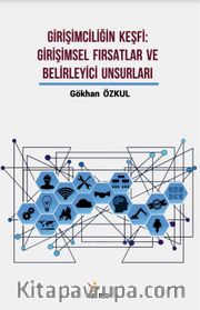 Girişimciliğin Keşfi: Girişimsel Fırsatlar ve Belirleyici Unsurları