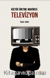 Kültür Üretme Makinesi: Televizyon