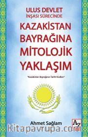 Ulus Devlet İnşası Sürecinde Kazakistan Bayrağına Mitolojik Yaklaşım