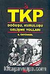 TKP Doğuşu, Kuruluşu Gelişme Yolları