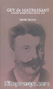 Guy de Maupassant: Fransız Edebiyatının Özgür Tayı