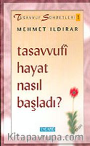 Tasavvufi Hayat Nasıl Başladı? : Tasavvuf Sohbetleri 1