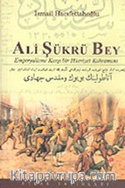 Ali Şükrü Bey: Emperyalizme Karşı Bir Kahraman