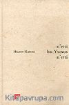 n'etti bu Yunus n'etti