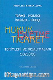 Hukuk İşletme Ticaret:Terimleri ve Kısaltmaları Sözlüğü