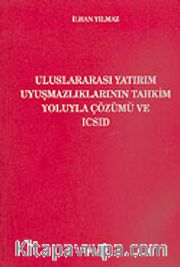 Uluslararası Yatırım Uyuşmazlıklarının Tahkim Yoluyla Çözümü ve ICSID: Yargılama Yetkisi