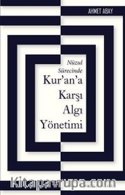 Nüzul Sürecinde Kur’an’a Karşı Algı Yönetimi