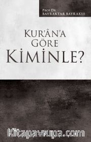 Kur’an’a Göre Kiminle?