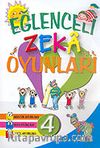 Eğlenceli Zeka Oyunları 4 (Sözcük Oyunları, Sayı Oyunları, Şekil Oyunları)