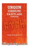 Urgun (Orhun)Yazıtları ‘’Yeniden’’