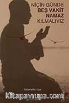 Niçin Günde Beş Vakit Namaz Kılmalıyız?