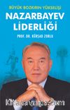 Nazarbayev Liderliği & Büyük Bozkırın Yükselişi
