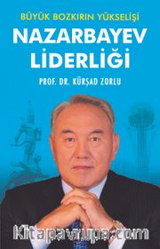 Nazarbayev Liderliği <br /> Büyük Bozkırın Yükselişi