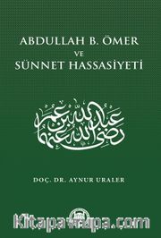 Abdullah B. Ömer ve Sünnet Hassasiyeti