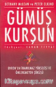 Gümüş Kurşun: Enron'un İnanılmaz Yükselişi ve Önlenemeyen Çöküşü
