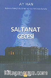 Saltanat Gecesi: İmparatoriçe Öjeni ve Sultan Abdülaziz