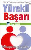 Yürekli Başarı: Nlp ile Yürekli İnsan Sürekli Başarı Modeli