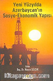Yeni Yüzyılda Azerbaycan'ın Sosyo-Ekonomik Yapısı
