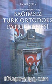 Toplum Bütünleşmemizde: Bağımsız Türk Ortodoks Patrikhanesi