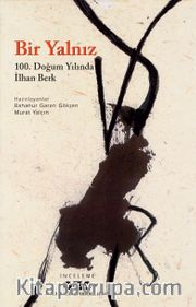 Bir Yalnız <br /> 100. Doğum Yılında İlhan Berk