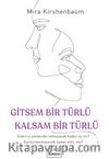Gitsem Bir Türlü Kalsam Bir Türlü
