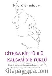 Gitsem Bir Türlü Kalsam Bir Türlü