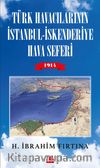 Türk Havacılarının İstanbul - İskenderiye Hava Seferi 1914
